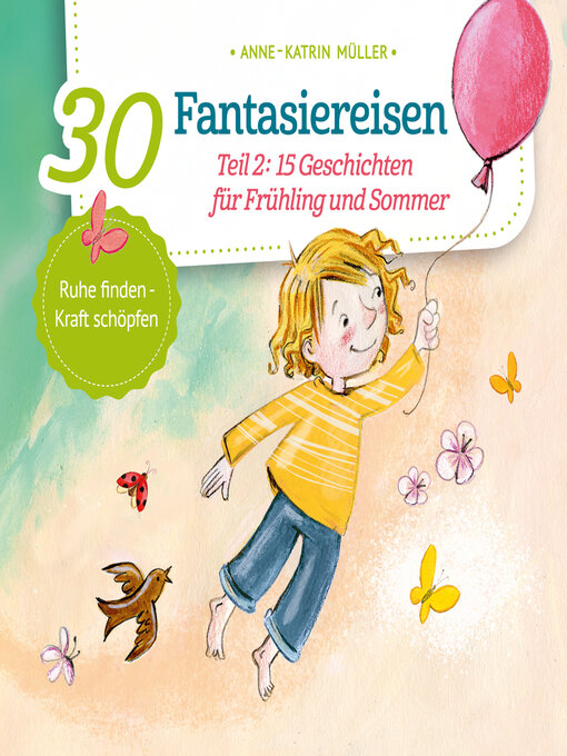 Title details for 15 Geschichten für Frühling und Sommer--30 Fantasiereisen, Band 2 (ungekürzt) by Anne-Katrin Müller - Available